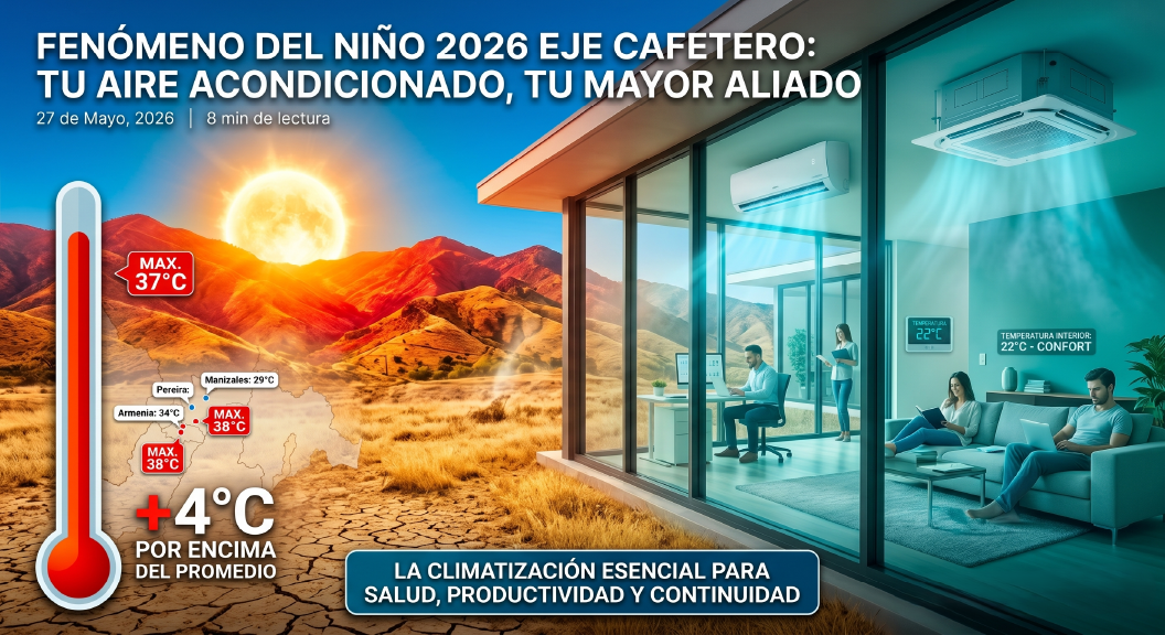 Fenómeno del Niño 2026 y aire acondicionado en el Eje Cafetero — Ingemet Proyectos